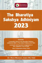 BHARATIYA SAKSHYA ADHINIYAM 2023: WITH COMPARATIVE STUDY OF IFA, 1872 & LANDMARK JUDGMENTS